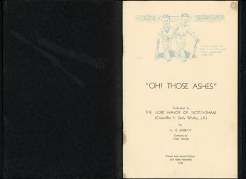 M.C.C. tour of Australia 1932/33 'Bodyline'. 'Oh! Those Ashes'. A.H. Barratt, cartoons by Tom Fisher. Nottingham 1933. Private and Limited edition. Dedicated to 'The Lord Mayor of Nottingham (Councillor H. Seely Whitby, J.P.). Rare post 'Bodyline' tour bo