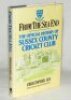 'From the Sea End. The Official History of Sussex County Cricket Club'. Christopher Lee. London 1989. Dustwrapper with protective cellophane. Signed to the front endpaper and half title page by forty former Sussex players. Signatures include C. Wells, A. 