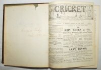 'Cricket: A Weekly Record of the Game'. 1882 and 1884. Two bound volumes. Vol. I (first issue) Nos. 1-21, 10th May- 28th September 1882. Title and index pages bound in to final issue at rear. Pages checked and complete. Bound in brown quarter leather. Wea