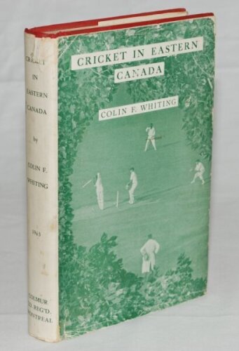 Cricket in Eastern Canada'. Colin F. Whiting. Montreal 1963. Dustwrapper with small tear, otherwise good. The book in very good condition - cricket