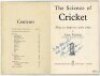 'The Science of Cricket. How to improve your play by Alan Fairfax the famous Australian Test Cricketer'. Alan Fairfax. London 1952. Signed in ink to the title page 'To Mr. Pilkington with best wishes, Alan Fairfax. 29th May 1952'. Original paper wrappers. - 2