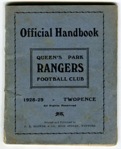 Queen's Park Rangers. Official Handbook. Season 1928-29. Original wrappers. 40pp plus wrappers. Printed and published by F.E. Blower & Co, Watford. Some splitting to spine, some age toning and soiling to wrappers, minor soiling to odd inner page, odd ink 