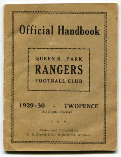 Queen's Park Rangers. Official Handbook. Season 1929-30. Original wrappers. 40pp plus wrappers. Printed and published by F.E. Blower & Co, Watford. 'Light' fading to front wrapper, some soiling to rear wrapper, minor split to lower part of spine otherwise