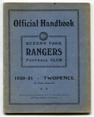 Queen's Park Rangers. Official Handbook. Season 1930-31. Original wrappers. 40pp plus wrappers. Printed and published by F.E. Blower & Co, Watford. Minor 'light' fading to wrapper edges otherwise in good/very good condition - football