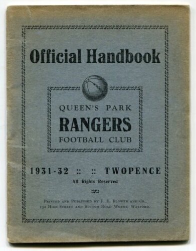 Queen's Park Rangers. Official Handbook. Season 1931-32. Original wrappers. 40pp plus wrappers. Printed and published by F.E. Blower & Co, Watford. Some 'light' fading to wrapper edges otherwise in good/very good condition - football