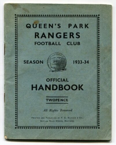 Queen's Park Rangers. Official Handbook. Season 1933-34. Original wrappers. 32pp plus wrappers. Printed and published by F.E. Blower & Co, Watford. Some minor soiling and light crease to wrappers, some ink scores to fixtures page otherwise in good/very go