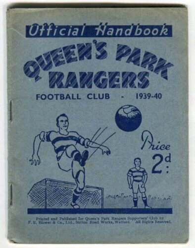 Queen's Park Rangers. Official Handbook. Season 1939-40. Original wrappers. 32pp plus wrappers. Printed and published by F.E. Blower & Co, Watford. Odd very minor faults otherwise in good/very good condition - football