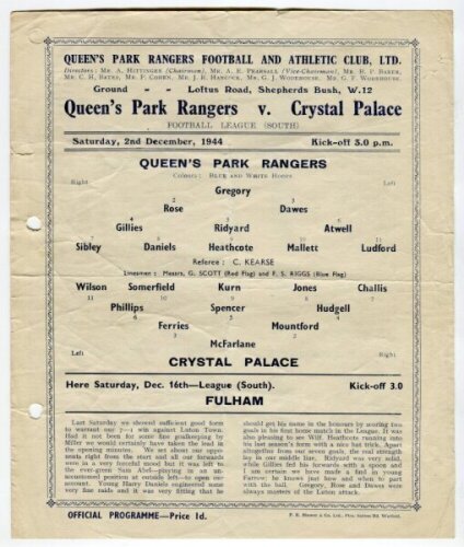 Queen's Park Rangers. Season 1944/45. Three official war-time single sheet Football League South home programmes v Crystal Palace (2/12, Tottenham Hotspur (23/12) and v West Ham United (17/2). Pencil annotation to the 'field of play' of the Spurs program