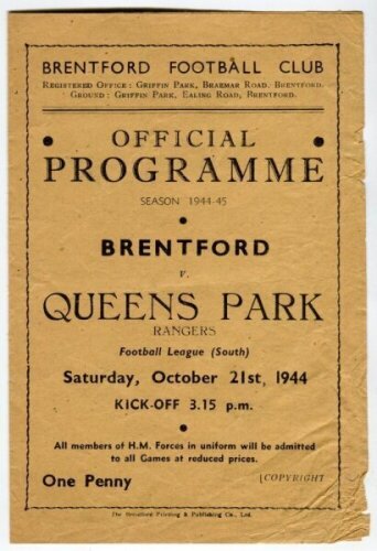 Queen's Park Rangers. Season 1944/45. Two official war-time single sheet (folded) Football League South away programmes v Brentford (21/10) and v Fulham (friendly?19/5). Some wear and odd nick to the corner of the Brentford programme, ink annotation to th