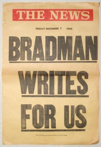 Don Bradman. ‘Bradman Writes For Us’. Original newspaper poster for The News (Adelaide), dated 7th December 1984, printed by Nationwide News, Adelaide. 16”x24”. Horizontal fold, some age toning, otherwise in good condition