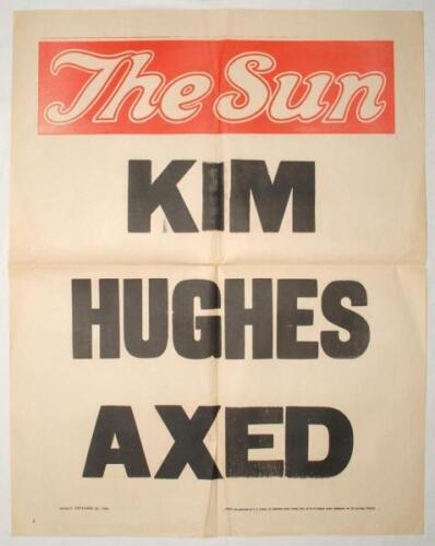 ‘Kim Hughes Axed’. Original newspaper poster for The Sun (Melbourne), dated 28th December 1984, printed by H.A. Gordon, Melbourne for The Sun-News Pictortial. 20”x26”. Horizontal and vertical folds, some creasing, otherwise in very good condition