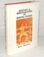 ‘History & Bibliography of Boxing Books. Collectors guide to the history of pugilism’. R.A. Hartley. Alton, Hampshire. Undated, appears to be the first edition, published in 1988. Original hardback with good dustwrapper. G/VG