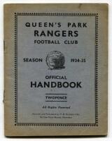 Queen’s Park Rangers. Official Handbook. Season 1934-35. Original wrappers. 32pp plus wrappers. Printed and published by F.E. Blower & Co, Watford. Some minor ‘light’ fading to wrapper edges, pencil annotation to odd page otherwise in good/very good condi