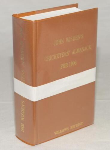 Wisden Cricketers’ Almanack 1906. Willows softback reprint (1999) in light brown hardback covers with gilt lettering. Limited edition 146/500. Very good condition