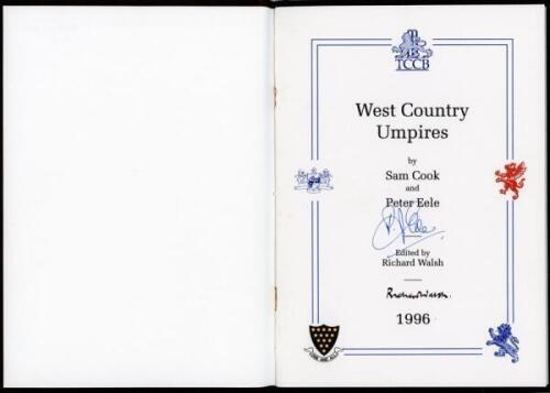 West Country Umpires. Sam Cook and Peter Eele. Edited by Richard Walsh. Privately published by Richard Walsh Books 1996. Limited edition no. 34/50. Bound in original brown cloth and signed by Eele and Walsh. Additionally signed to limitation page by David