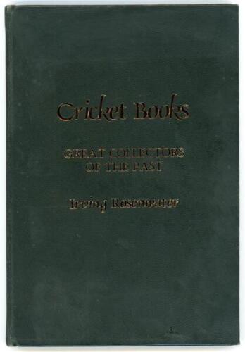 ‘Cricket Books. Great Collectors of the Past’. Irving Rosenwater. Privately printed by J.G. Eccles, Inverness, for the author 1976. Nine portraits. Full green leather with gilt to top edge. Limited edition number 159 of 200 copies of which 190 were for sa