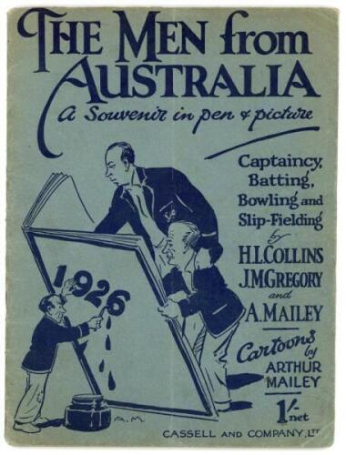 ‘The Men from Australia- a Souvenir in pen & picture’. Captaincy, batting, bowling and slip-fielding by H.L. Collins, J.M. Gregory and A. Mailey. Cartoons by Arthur Mailey. Cassell & Co Ltd. London 1926. Original pictorial covers. Vertical fold, some soil