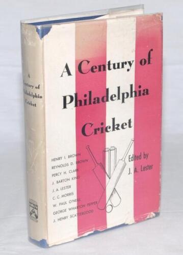 ‘A Century of Philadelphia Cricket ‘. Edited by J.A. Lester, Philadelphia 1951. Original blue cloth with nice bright gilt title to spine. Presentation copy signed to the front end paper by the editor, Lester, and two other contributors, Percy H. Clark and