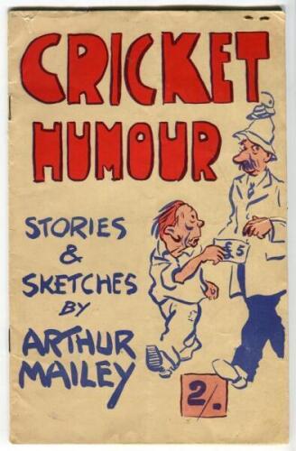 ‘Cricket Humour. Stories & Sketches by Arthur Mailey’. The Market Printery, Sydney 1956. Colourful pictorial wrappers. Signed to top of ‘Introduction’ page by Mailey. Sunripe cigarette card depicting Mailey stapled to inside front wrapper. Nick to edge of