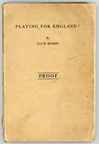 Jack Hobbs. Seven titles by or about Jack Hobbs. Includes a proof copy of ‘Playing For England!’, London 1931 in paper wrappers. Front wrapper cleanly detached, rear wrapper becoming detached, wear and some loss to spine paper. Neat annotated corrections 