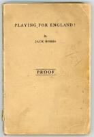 Jack Hobbs. Seven titles by or about Jack Hobbs. Includes a proof copy of ‘Playing For England!’, London 1931 in paper wrappers. Front wrapper cleanly detached, rear wrapper becoming detached, wear and some loss to spine paper. Neat annotated corrections 