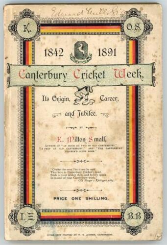 Edward Mills Grace. Gloucestershire & England 1870-1895. ‘The Canterbury Cricket Week 1842-1891 : Its Origin, Career, and Jubilee’. E. Milton Small. Printed for the Author by J.A. Jennings, Canterbury (1892). Decorative printed paper wrappers. Signed ‘Edw