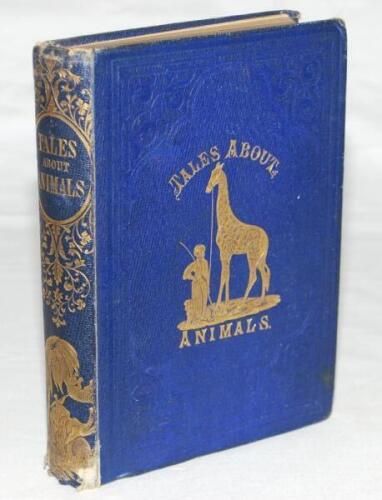 Albert Neilson Hornby. Lancashire & England 1867-1899. ‘Tales About Animals’ by Landseer, Le Keux and others. London 1858.