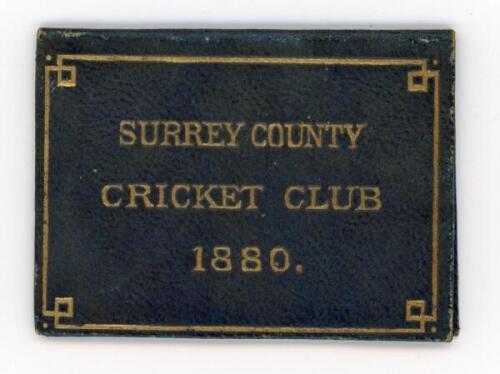 ‘Surrey County Cricket Club 1880’. Small and early original navy blue leather folding membership card/ ticket with title in gilt to front and ‘Member’s Ticket to 30th April 1881’ in gilt to verso. Printed to inside are the names of the Club officers, Lord