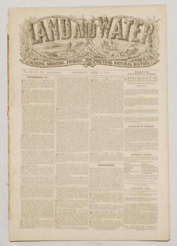 &lsquo;Land and Water. Hunting, Shooting, Fishing, Practical Natural History&rsquo;. Original early tabloid magazine with attractive decorative masthead. Vol. XI no. 272, London 8th April 1871. 17pp, vii. The section on p.244, &lsquo;Sporting Notes from Australia&rsquo;, include