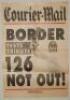 Allan Border newspaper cricket posters. Three original newspaper posters. Posters are for The Courier- Mail (Queensland) ‘Border Test Tribute. 126 Not Out!’ c.1991, The Australian ‘Kim Hughes. Border Must Stay’ 21st January 1994, and The Courier-Mail ‘R