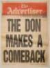 Don Bradman newspaper cricket posters. Three original newspaper posters. Two for The [Adelaide] Advertiser, ‘The Don Makes a Comeback’, 27th March 1987, and ‘Night of the Don’, 6th October 1987. Both 17”x23.5”. Also The West Australian, ‘Bradman 4-Page Sp