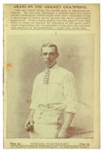 Edward Wainwright. Yorkshire C.C.C. Penny card written by A.C. Albert Craig ‘Cricket Poet and Rhymester’, and published by the All England Athletic Publishing Co, 24 Paternoster Square. 1898. Image of Wainwright to front cover. Good condition