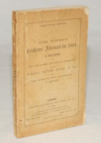 Wisden Cricketers’ Almanack 1881. 18th edition. Original paper wrappers. Some wear with small loss to front wrapper corners, some age toning to wrappers, minor wear with small loss to spine paper otherwise in very good condition