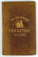 ‘The Australian Cricketers’ Guide’. Collected and edited by William Fairfax. W. Fairfax & Co., Melbourne 1859. Third (and final) year of issue. 8vo. 94pp, ii. Comprising records of the 1858/59 season, statistics, laws etc. and a detailed account of the fo