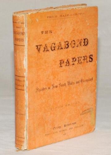 ‘The Vagabond Papers. Sketches in New South Wales and Queensland. Fifth Series’. “The Vagabond” (J.S. James). George Robertson, Melbourne & Sydney 1878. Comprises a collection of articles originally published in the Sydney Morning Herald with a chapter on