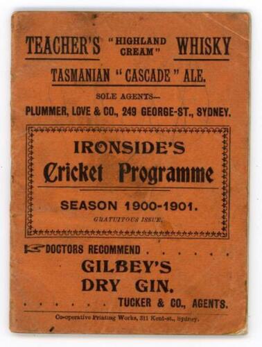 ‘Ironside’s Cricket Programme Season 1900-1901’. Frederick J. Ironside 1900 (3rd issue). Printed by the Co-operative Printing Works, Sydney. Small ‘Gratuitous issue’ cricket annual covering cricket in New South Wales in season 1900-01. 40pp. Complete. Ori