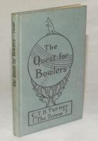 ‘The Quest for Bowlers’. C.T.B. Turner (“The Terror”). Cornstalk Publishing Co., Sydney, Australia 1926. Decorative grey boards. Presentation copy with dedication in ink to the front endpaper, signed by the author and dated 29th November 1926. Padwick 745