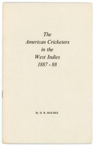 ‘The American Cricketers in the West Indies 1887-88’. H.R. Holmes, 1975. Original paper wrappers. Limited edition of seventy five copies of which fifty were for sale, this being copy number 6, signed by the author. Padwick 5742-1. Slipped in is a nicely s