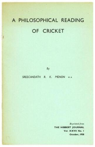 ‘A Philosophical Reading of Cricket’. Sreecandath R.K. Menon. Reprinted from The Hibbert Journal Vol. XXVII No. 1 October 1938, by Harrison & Crosfield Ltd., Colombo, Ceylon for private circulation, undated but assumed to have been printed in 1966. pp12. 