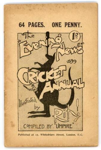 &lsquo;Evening News Cricket Annual&rsquo; 1899. Compiled by &lsquo;Umpire&rsquo;. Sketches by &lsquo;Rip!&rsquo;. Association Newspapers. Third year of issue. Original decorative paper wrappers. 64pp. Padwick 1070. Slight age toning to wrappers, rusting to staples, otherwise in good/ very g