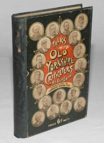 ‘Talks With Old Yorkshire Cricketers’ by ‘Old Ebor’ (A.W. Pullin). Second edition, Leeds 1898. Original pictorial boards. Dedication in ink to inside front cover, ‘from Dad- the Author’, dated 1899. Bookplate of David Frith to front endpaper. Padwick 3036