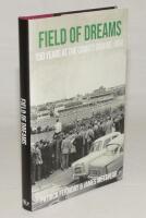 ‘Field of Dreams. 150 Years at The County Ground, Hove’. Patrick Ferriday & James Mettyear 2022. Limited edition number 139 of 150 copies produced signed by Claire Connor, President of M.C.C., John Barclay, President of Sussex C.C.C., Chris Adams, Three t