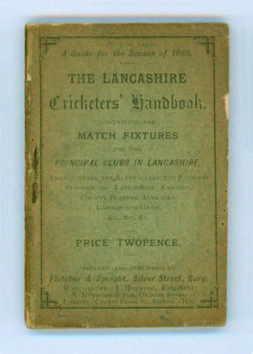 ‘The Lancashire Cricketers’ Handbook [1888] containing the match fixtures for the Principal Clubs of Lancashire, the Counties, The Australians, The Parsees, Synopsis of Lancashire Cricket, County Players’ averages, Laws of the Game etc’.... ‘A Guide for t