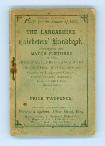 ‘The Lancashire Cricketers’ Handbook [1890] containing the match fixtures for the Principal Clubs of Lancashire, the Counties, Australians, Synopsis of Lancashire Cricket, County Players’ averages, Laws of the Game, Memoranda etc’.... ‘A Guide for the Sea