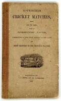 Nottinghamshire cricket. Three early titles. ‘Nottingham Cricket Matches from 1771 to 1853 with an introductory chapter, descriptive of the local history of the game, and brief sketches of the principal players’, printed by J.F. Sutton, Nottingham, first 