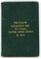 ‘The English Cricketers’ Trip to Canada and the United States in 1859’. Frederick Lillywhite. First edition, London 1860. Original green boards with title in gilt to front. Illustrated, complete with fold out map. Padwick 4893. Slight breaking to internal