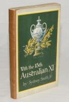 ‘With the 15th Australian XI- A complete record of the team’s tour throughout Great Britain and South Africa’. Sydney Smith Jr (Manager). Sydney 1922. Original cloth-backed pictorial boards. Wear to spine. One folding plate and other illustrations. Padwic