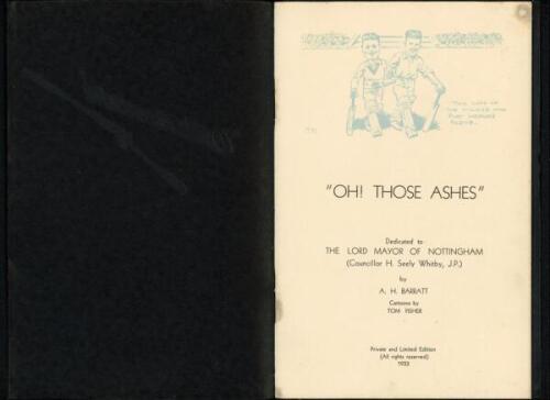 ‘M.C.C. tour of Australia 1932/33 ‘Bodyline’. ‘Oh! Those Ashes’. A.H. Barratt, cartoons by Tom Fisher. Nottingham 1933. Private and Limited edition. Dedicated to ‘The Lord Mayor of Nottingham (Councillor H. Seely Whitby, J.P.). Rare post ‘Bodyline’ tour b