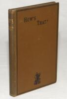 ‘How’s That? Including “A Century of Grace” by Harry Furniss, ‘Verses’ by E.J. Millkien and ‘Cricket Sketches’ by E.B.V. Christian’. Bristol 1896. Original brown cloth hardback edition with title to front and gilt to spine. Ownership name in ink of G.R. B