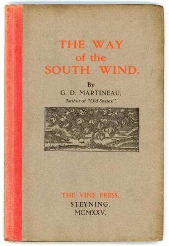 ‘The Way of the South Wind’. Gerald D. Martineau. The Vine Press, Steyning 1925. Original pictorial stiffened boards with red cloth spine, gilt title to spine. Limited ‘ordinary’ issue of 300 copies, this being number 230. The collection of poems includes